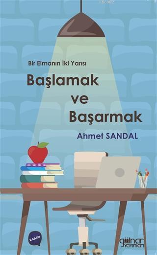 Başlamak ve Başarmak - Ahmet Sandal | Yeni ve İkinci El Ucuz Kitabın A