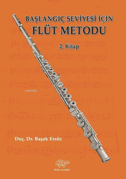 Başlangıç Seviyesi İçin Flüt Metodu 2. Kitap - Başak Ersöz | Yeni ve İ