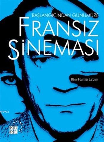 Başlangıcından Günümüze Fransız Sineması - Rémi Fournier Lanzoni | Yen