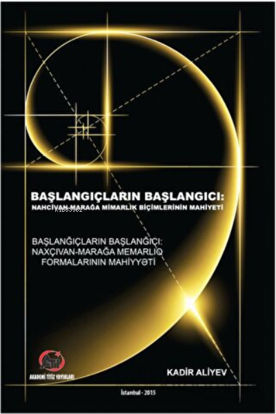 "“Başlangıçların Başlangıcı”Nahcivan - Marağa Mimarlık Biçimlerinin Ma