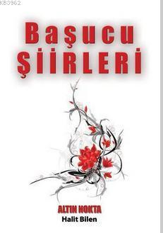 Başucu Şiirleri - Halit Bilen | Yeni ve İkinci El Ucuz Kitabın Adresi