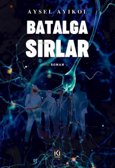 Batalga Sırlar - Aysel Ayıkol | Yeni ve İkinci El Ucuz Kitabın Adresi