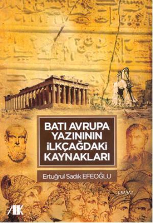 Batı Avrupa Yazınının İlkçağdaki Kaynakları - Ertuğrul Sadık Efeoğlu |