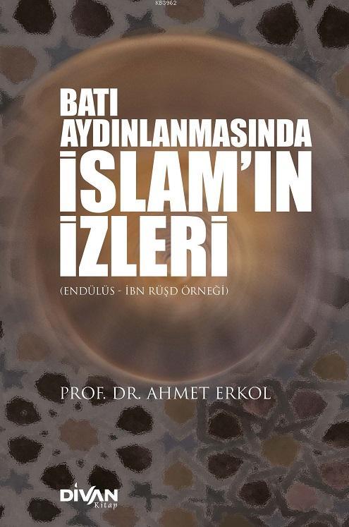 Batı Aydınlanmasında İslam'ın İzleri - Ahmet Erkol | Yeni ve İkinci El