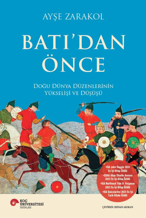 Batı’dan Önce ;Doğu Dünya Düzenlerinin Yükselişi ve Düşüşü - Ayşe Zara