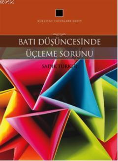 Batı Düşüncesinde Üçleme Sorunu - Sadık Türker | Yeni ve İkinci El Ucu