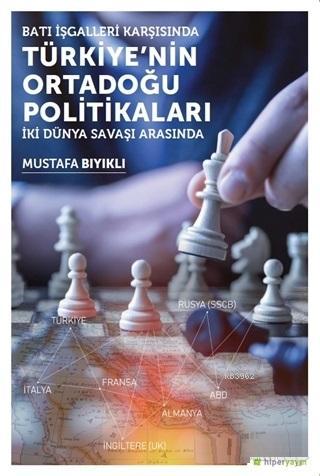 Batı İşgalleri Karşısında Türkiye'nin Ortadoğu Politikaları - Mustafa 