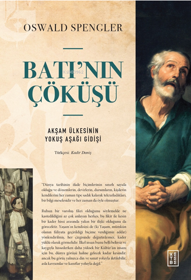 Batı’nın Çöküşü;Akşam Ülkesinin Yokuş Aşağı Gidişi - Oswald Spengler |