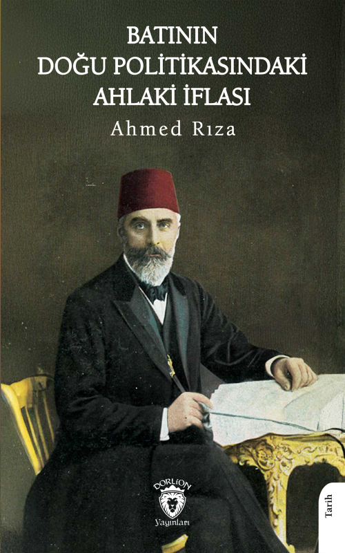 Batının Doğu Politikasındaki Ahlaki İflası - Ahmed Rıza | Yeni ve İkin