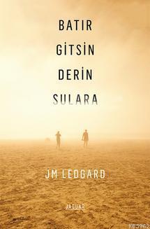 Batır Gitsin Derin Sulara - J. M. Ledgard- | Yeni ve İkinci El Ucuz Ki