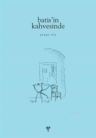 Batis'in Kahvesinde - Şükrü Tül | Yeni ve İkinci El Ucuz Kitabın Adres