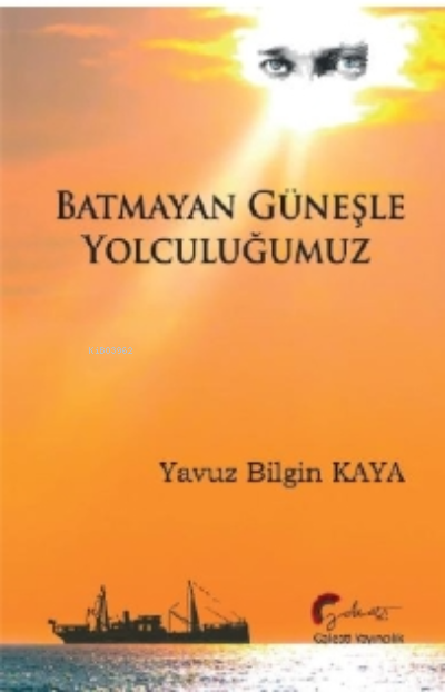 Batmayan Güneşle Yolculuğumuz - Yavuz Bilgin Kaya | Yeni ve İkinci El 