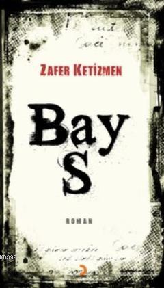 Bay S - Zafer Ketizmen | Yeni ve İkinci El Ucuz Kitabın Adresi