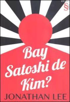 Bay Satoshi de Kim? - Jonathan Lee | Yeni ve İkinci El Ucuz Kitabın Ad