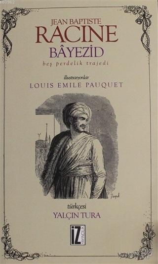 Bayezid - Jean Baptiste Racine | Yeni ve İkinci El Ucuz Kitabın Adresi