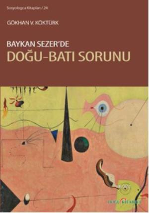 Baykan Sezerde Doğu-Batı Sorunu - Gökhan V. Köktürk | Yeni ve İkinci E