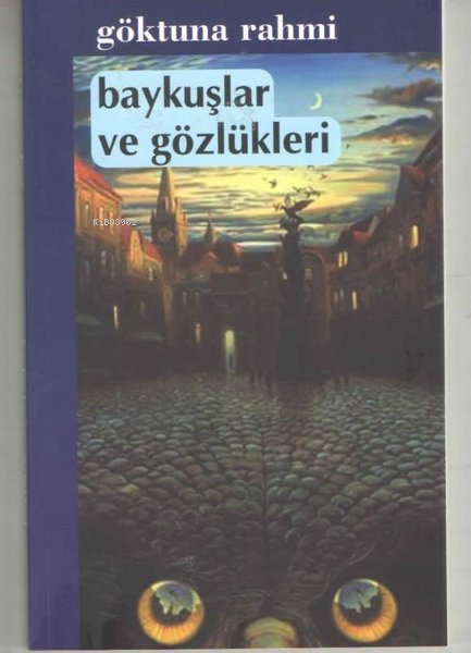 Baykuşlar ve Gözlükleri - GÖKTUNA RAHMİ | Yeni ve İkinci El Ucuz Kitab