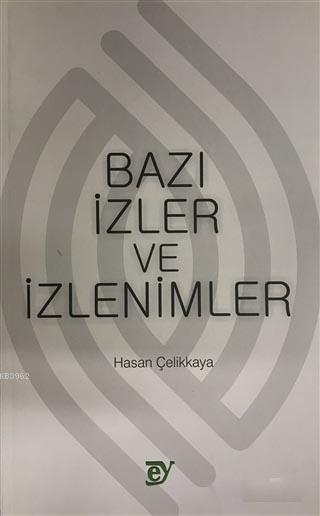 Bazı İzler ve İzlenimler - Hasan Çelikkaya | Yeni ve İkinci El Ucuz Ki