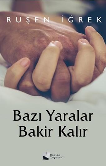 Bazı Yaralar Bakir Kalır - Ruşen İğrek | Yeni ve İkinci El Ucuz Kitabı