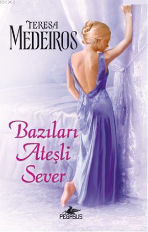 Bazıları Ateşli Sever - Teresa Medeiros | Yeni ve İkinci El Ucuz Kitab