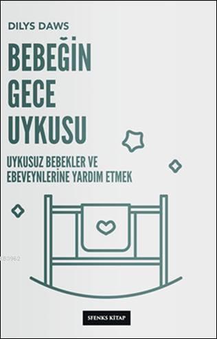 Bebeğin Gece Uykusu - Uykusuz Bebekler ve Ebeveynlerine Yardım Etmek -