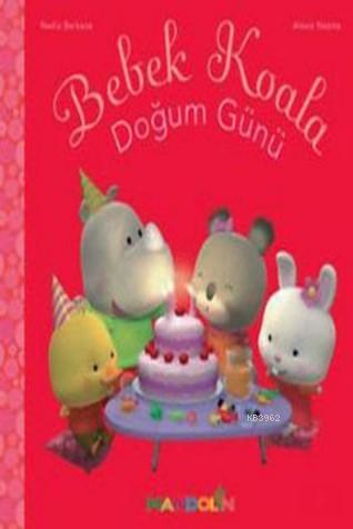 Bebek Koala Doğum Günü - Nadia Berkane | Yeni ve İkinci El Ucuz Kitabı