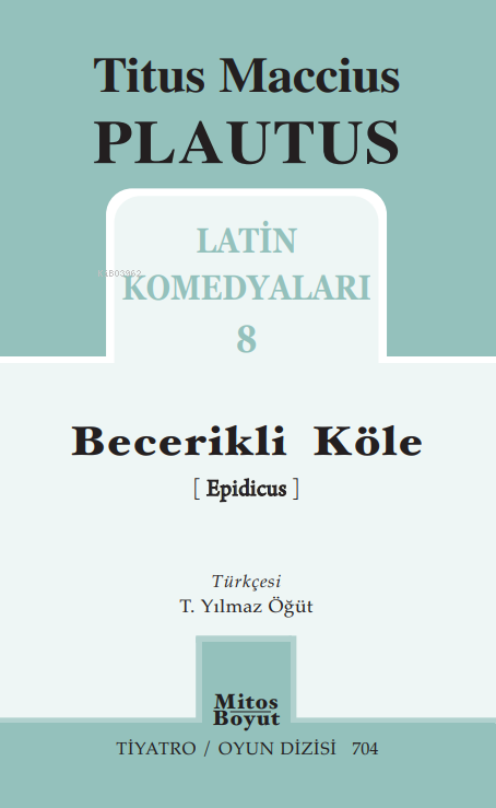 Becerikli Köle;Latin Komedyaları - 8 - Titus Maccius Plautus | Yeni ve