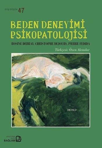 Beden Deneyimi Psikopatolojisi - Rosine Debray | Yeni ve İkinci El Ucu