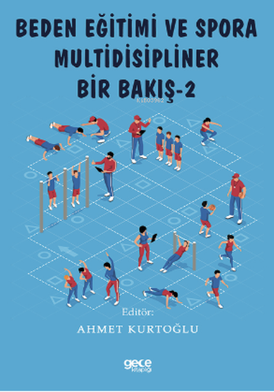 Beden Eğitimi ve Spora Multidisipliner Bir Bakış-2 - Ahmet Kurtoğlu | 