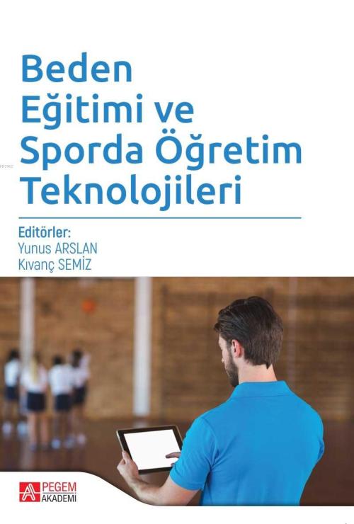 Beden Eğitimi ve Sporda Öğretim Teknolojileri - Kıvanç Semiz | Yeni ve