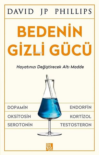 Bedenin Gizli Gücü - Hayatınızı Değiştirecek Altı Madde - David JP Phi