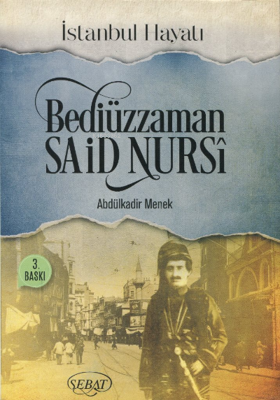 Bediüzzaman Said Nursi İstanbul Hayatı - Abdülkadir Menek | Yeni ve İk