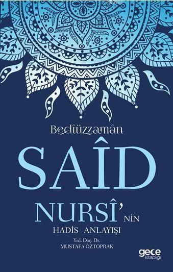 Bediüzzaman Said Nursi'nin Hadis Anlayışı - Mustafa Öztoprak | Yeni ve