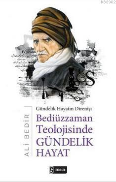 Bediüzzaman Teolojisinde Gündelik Hayat - Ali Bedir | Yeni ve İkinci E