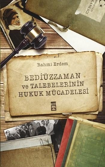 Bediüzzaman ve Talebelerinin Hukuk Mücadelesi - Rahmi Erdem | Yeni ve 