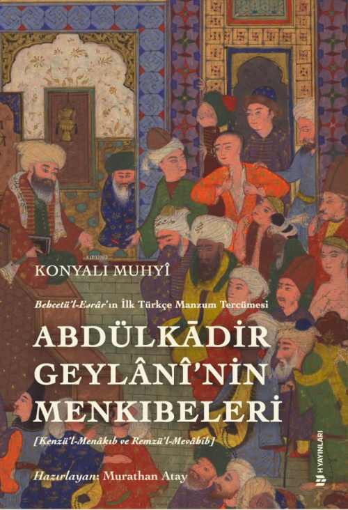 Behcetü’l Esrâr’ın İlk Türkçe Manzum Tercümesi: Abdülkādir Geylânî’nin