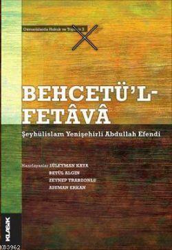 Behcetü'l - Fetava - Şeyhülislam Yenişehirli Abdullah Efendi | Yeni ve