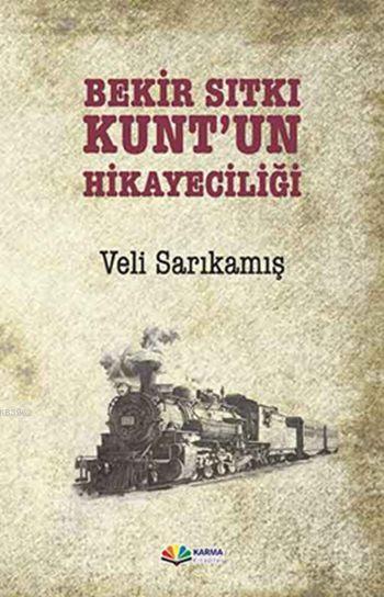 Bekir Sıtkı Kunt'un Hikayeciliği - Veli Sarıkamış | Yeni ve İkinci El 