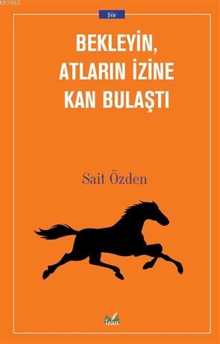 Bekleyin Atların İzine Kan Bulaştı - Sait Özden | Yeni ve İkinci El Uc