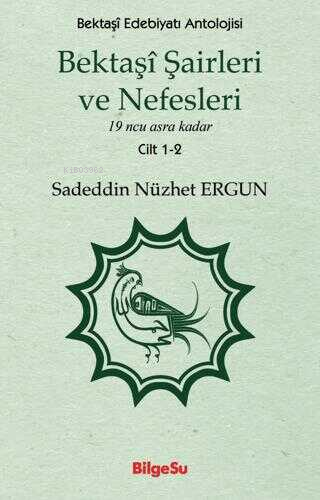 Bektaşi Şairleri ve Nefesleri - Sadeddin Nüzhet Ergun | Yeni ve İkinci