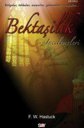 Bektaşilik İncelemeleri - F. W. Hasluck | Yeni ve İkinci El Ucuz Kitab