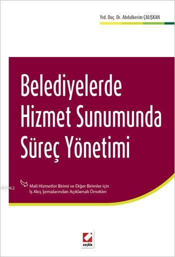 Belediyelerde Hizmet Sunumunda Süreç Yönetimi Abdülkerim Çalışkan