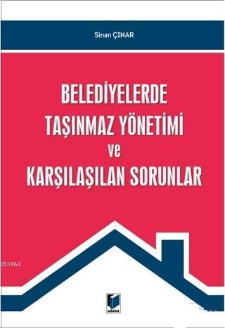 Belediyelerde Taşınmaz Yönetimi ve Karşılaştıran Sorunlar - Sinan Çına