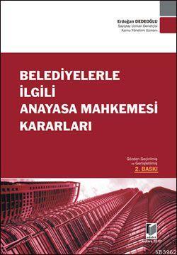 Belediyelerle İlgili Anayasa Mahkemesi Kararları - Erdoğan Dedeoğlu | 