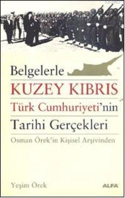 Belgelerle Kuzey Kıbrıs Türk Cumhuriyetinin Tarihi Gerçekleri - Yeşim 