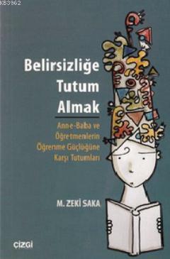 Belirsizliğe Tutum Almak - M. Zeki Saka | Yeni ve İkinci El Ucuz Kitab