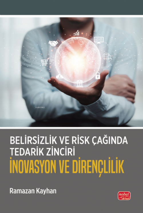 Belirsizlik ve Risk Çağında Tedarik Zinciri: İnovasyon ve Dirençlilik 