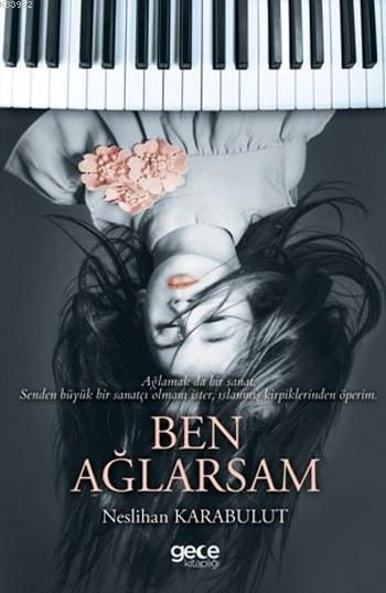 Ben Ağlarsam - Neslihan Karabulut | Yeni ve İkinci El Ucuz Kitabın Adr