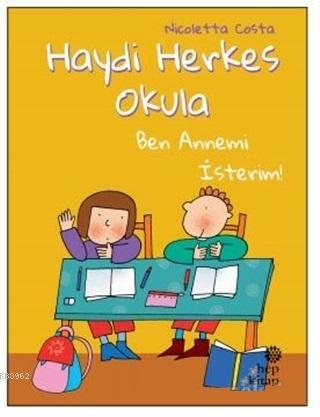 Ben Annemi İsterim! - Haydi Herkes Okula - Nicoletta Costa | Yeni ve İ