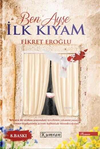 Ben Ayşe İlk Kıyam - Fikret Eroğlu | Yeni ve İkinci El Ucuz Kitabın Ad